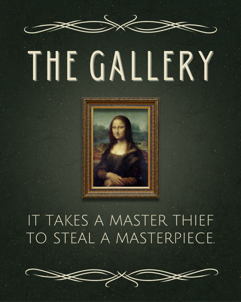 The Mona Lisa in a gold frame on a green background. The text reads: The Gallery. It takes a master thief to steal a masterpiece.